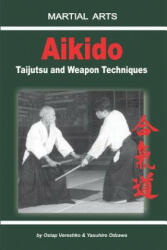 Aikido - Taijutsu and Weapon Techniques - Yasuhiro Odzawa, Elena Novitskaja, Igor Dudukchan (ISBN: 9781980220336)