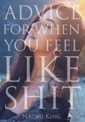 Advice For When You Feel Like Shit (ISBN: 9781777024734)