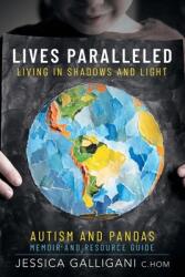 Lives Paralleled: Living in Shadows and Light - Autism and PANDAS Memoir and Resource Guide (ISBN: 9781734871036)