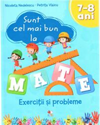 Sunt cel mai bun la mate. Exercitii si probleme 7-8 ani - Nicoleta Nedelescu (ISBN: 9786063328886)