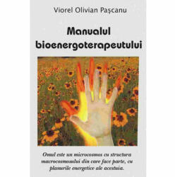 Manualul Bioenergoterapeutului - Viorel Olivian Pascanu (ISBN: 9789736362026)