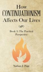 How Continuationism Affects Our Lives: Book 3: the Practical Perspective (ISBN: 9781664222076)