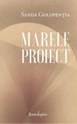 Marele proiect - Sanda Golopentia (ISBN: 9786068944463)