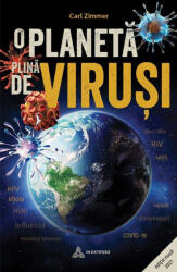 O planeta plina de virusi, ed. 2021. Carl Zimmer (ISBN: 9786069433485)