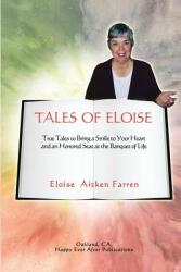 Tales of Eloise: True Tales to Bring a Smile to Your Heart and an Honored Seat at the Banquet of Life (ISBN: 9780981627854)