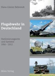 Flugabwehr in Deutschland: Stationierungsorte und Systeme 1956-2012 (ISBN: 9783967760149)