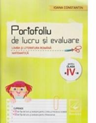 Portofoliu de lucru si evaluare, Limba si literatura romana si Matematica pentru clasa a 4-a - Ioana Constantin (ISBN: 9786065906709)