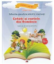 Istoria pentru elevii curioși. Cetăți și castele din România (ISBN: 9786063313905)