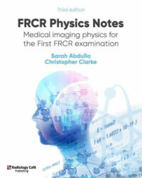 FRCR Physics Notes - Sarah Abdulla (ISBN: 9781999988524)