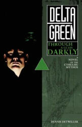 Delta Green: Through a Glass, Darkly - Dennis Detwiller (ISBN: 9780983231356)