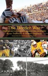 The Border War: The Bronze Boot Rivalry Between Colorado State and Wyoming (ISBN: 9781735773117)
