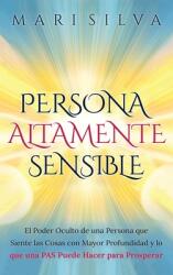 Persona altamente sensible: El poder oculto de una persona que siente las cosas con mayor profundidad y lo que una PAS puede hacer para prosperar (ISBN: 9781638180531)