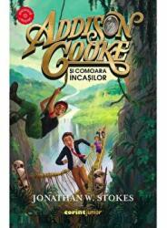 Addison Cooke si comoara incasilor - Jonathan W. Stokes (ISBN: 9789731287911)
