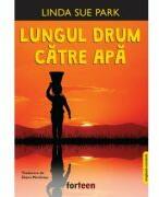 Lungul drum catre apa - Linda Sue Park (ISBN: 9786065906310)