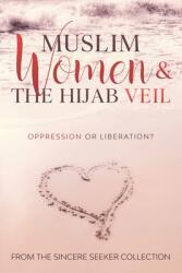 Muslim Women & The Hijab Veil: Oppression or Liberation? (ISBN: 9781733213936)