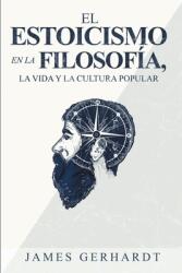 El Estoicismo en la Filosofa la Vida y la Cultura Popular (ISBN: 9781951725761)