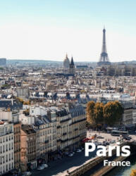 Paris France: Coffee Table Photography Travel Picture Book Album Of A French Country And City In Western Europe Large Size Photos Co - Amelia Boman (ISBN: 9781675584347)
