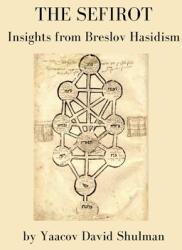 The Sefirot: Insights from Breslov Hasidism (ISBN: 9781095658451)
