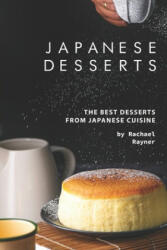 Japanese Desserts: The Best Desserts from Japanese Cuisine - Rachael Rayner (ISBN: 9781712303269)