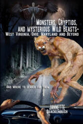 Monsters, Cryptids, and Mysterious Wild Beasts - Jannette Quackenbush (ISBN: 9781940087382)