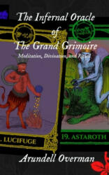 The Infernal Oracle of the Grand Grimoire: meditation, divination, and ritual - Aaman Lamba, Arundell Overman (ISBN: 9781657135901)