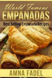 World Famous Empanadas: Best Selling Empanada Recipes - Amna Fadel (ISBN: 9781511906289)