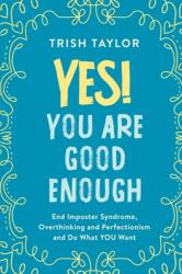 Yes! You Are Good Enough - Trish Taylor (ISBN: 9781732865525)