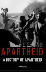 Apartheid: A History of Apartheid - Anna Revell (ISBN: 9781973348948)