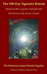 The 100-Day Ngondro Retreat: Based on the Longchen Nyingtik and the Words of My Perfect Teacher (ISBN: 9781728878201)