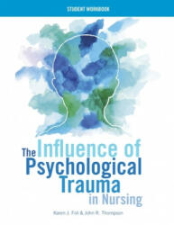 The Influence of Psychological Trauma in Nursing - Student Workbook (ISBN: 9781948057066)