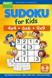 Sudoku for Kids 4x4 - 6x6 - 9x9 180 Sudoku Puzzles - Level: very easy - with solutions - Benjamin Hendriks (ISBN: 9781073687053)