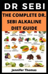 The Complete Dr. Sebi Alkaline Diet Guide - Jennifer Thomas (ISBN: 9798614955779)