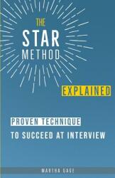 The STAR Method Explained: Proven Technique to Succeed at Interview (ISBN: 9781097832057)