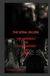 The Serial Killers The Cannibals The Cold Blooded and Ed Gein - Rodney Cannon (ISBN: 9781700385109)