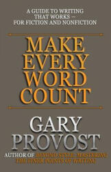 Make Every Word Count: A Guide to Writing That Works-for Fiction and Nonfiction (ISBN: 9781948929295)