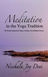 Meditation in the Yoga Tradition: The Practical Application to Begin or Enhance Your Meditation Practice (ISBN: 9780578635774)
