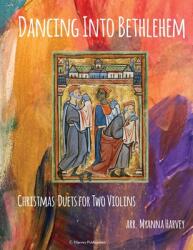 Dancing Into Bethlehem Christmas Duets for Two Violins (ISBN: 9781635231793)