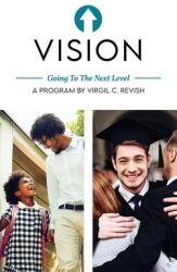 Vision: Going To The Next Level (ISBN: 9781953616661)