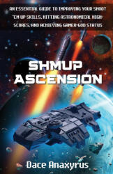 Shmup Ascension - Dace Anaxyrus (ISBN: 9781777463229)