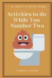 Activities to do While You Number Two: An Adult Activity Book (ISBN: 9781733153454)
