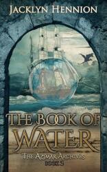 The Book of Water: Book Two of the Azimar Archives (ISBN: 9781953790026)