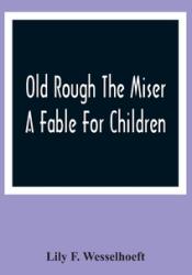 Old Rough The Miser: A Fable For Children (ISBN: 9789354364723)