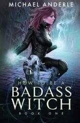 How to be a Badass Witch (ISBN: 9781649714497)
