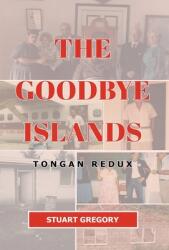 The Goodbye Islands: Tongan Redux (ISBN: 9781662902765)