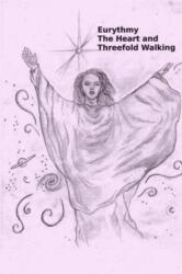 Eurythmy, The Heart, and Three-fold Walking - John Hinkle (ISBN: 9780359339457)