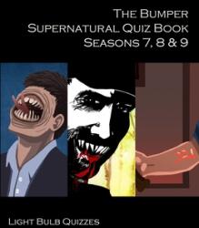 The Bumper Supernatural Quiz Book Seasons 7 8 & 9 (ISBN: 9781916165649)