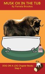 Musk Ox In The Tub Chapter Book: (ISBN: 9781648310256)