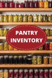 Pantry Inventory Log Book: Record And Track Food Inventory For Dry Goods Freezer Refrigerator And Grocery Items Pantry Supply Log Prepper Foo (ISBN: 9781953557483)