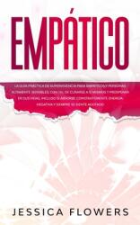 Emptico La gua prctica de supervivencia para empticos y personas altamente sensibles con tal de curarse a s mismos y prosperar en sus vidas inc (ISBN: 9781914108549)