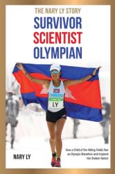 Survivor Scientist Olympian - the Nary Ly Story. How a Child of the Killing Fields Ran an Olympic Marathon and Inspired Her Broken Nation (ISBN: 9788409214358)